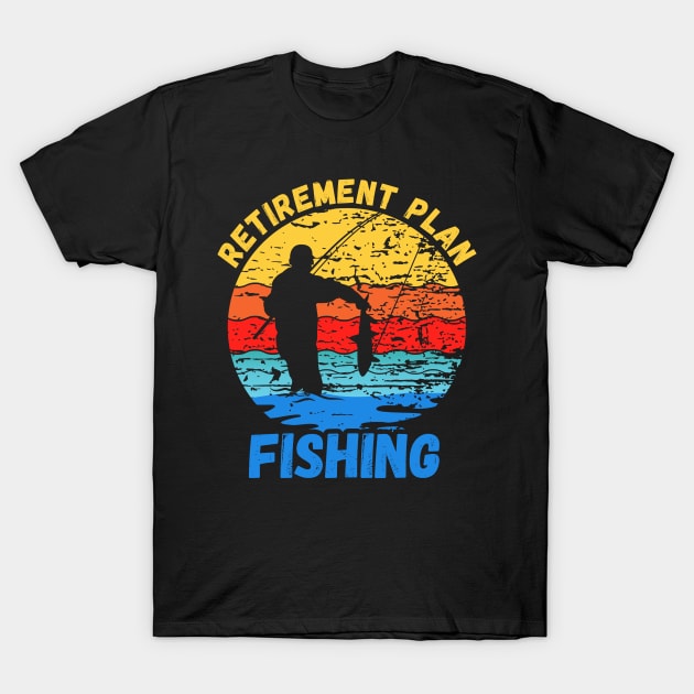 Retirement Plan Fishing T-Shirt by DesingHeven